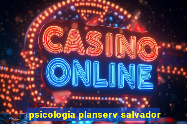 psicologia planserv salvador